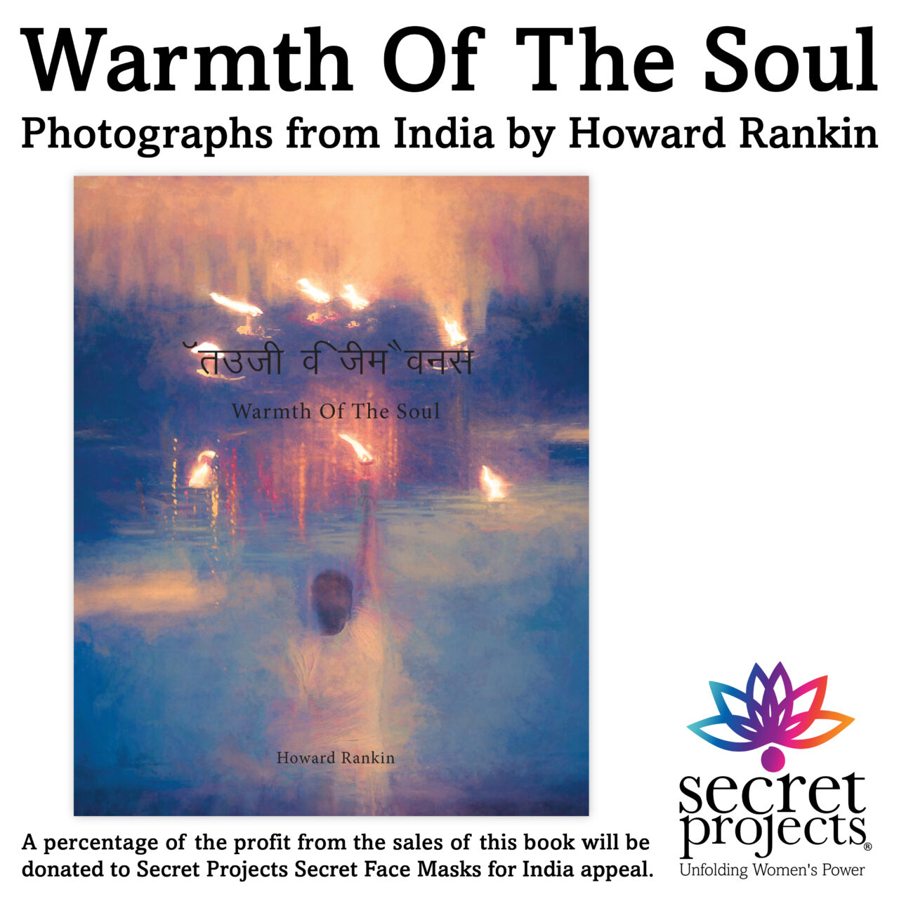 Warmth Of The Soul - a photographic reflection of a deep love for India by Howard Rankin. Profits from the sale of the book will be given to SP!